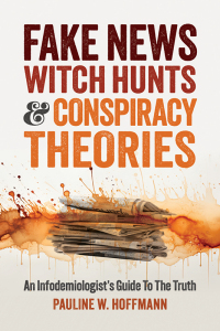 صورة الغلاف: Fake News, Witch Hunts, and Conspiracy Theories 9781737517870