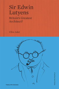 Cover image: Sir Edwin Lutyens: Britain's Greatest Architect? 9781739731434