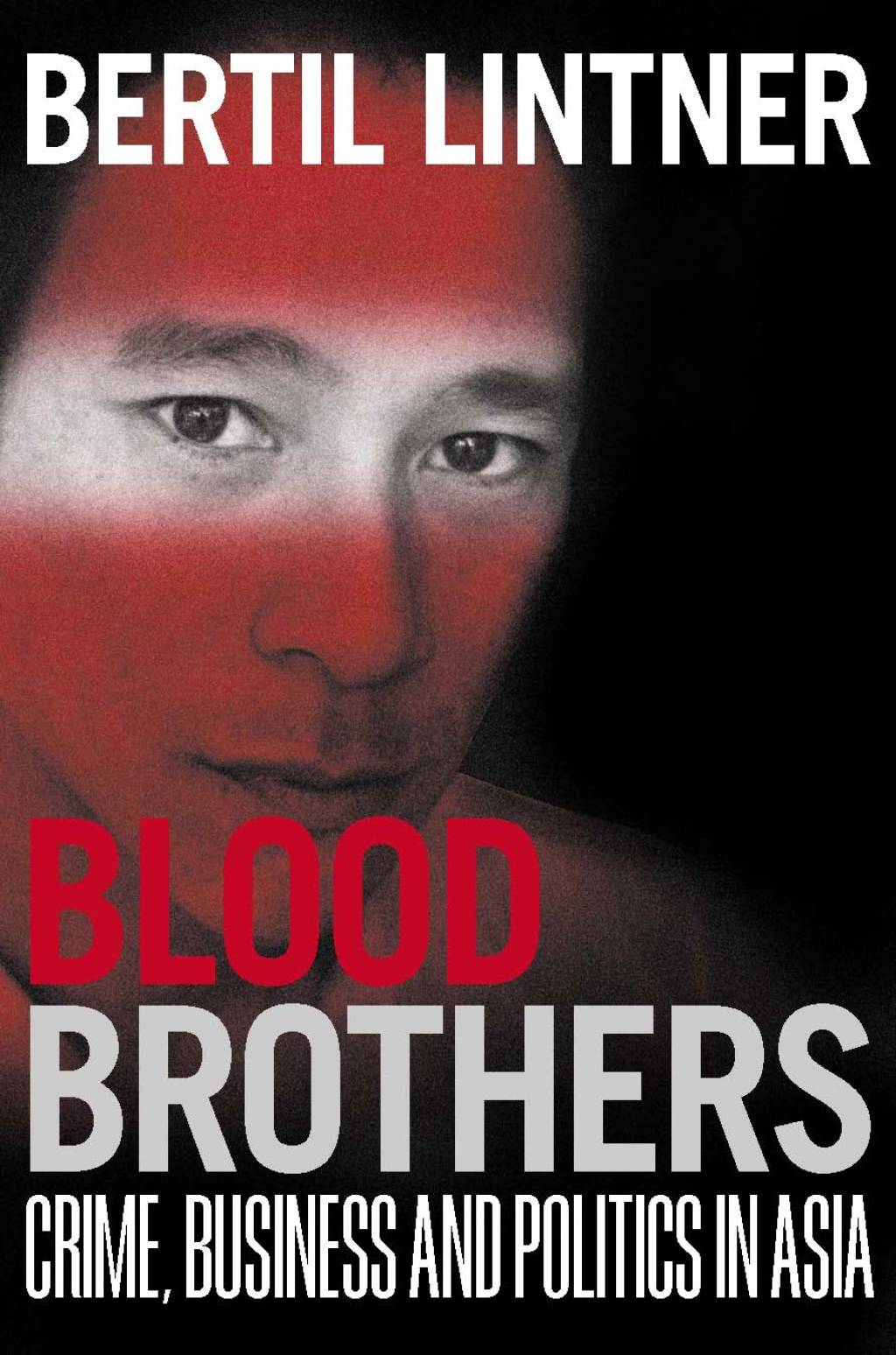 Blood Brothers Crime, Business and Politics in Asia