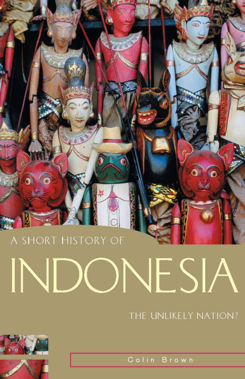 A Short History of Indonesia The Unlikely Nation?
