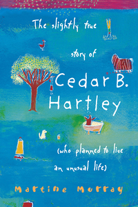 Imagen de portada: The Slightly True Story of Cedar B. Hartley 9781865086231