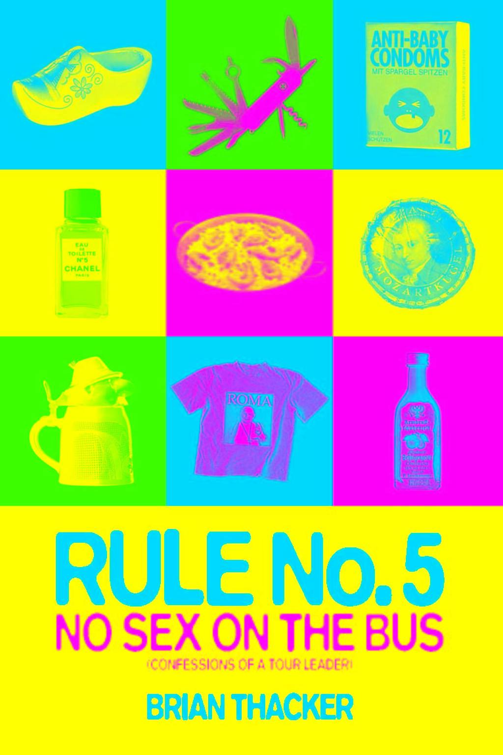 Rule No.5: No Sex on the Bus Confessions of a tour leader