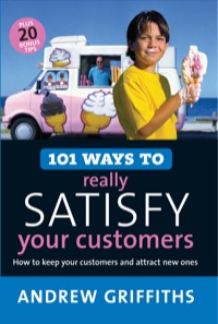 Omslagafbeelding: 101 Ways to Really Satisfy Your Customers 9781741750089
