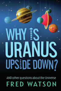Omslagafbeelding: Why Is Uranus Upside Down? 9781741752533