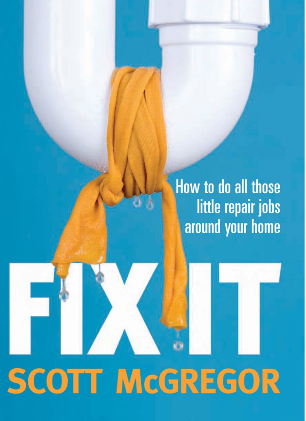 Fix It How to do all those little repair jobs around your home