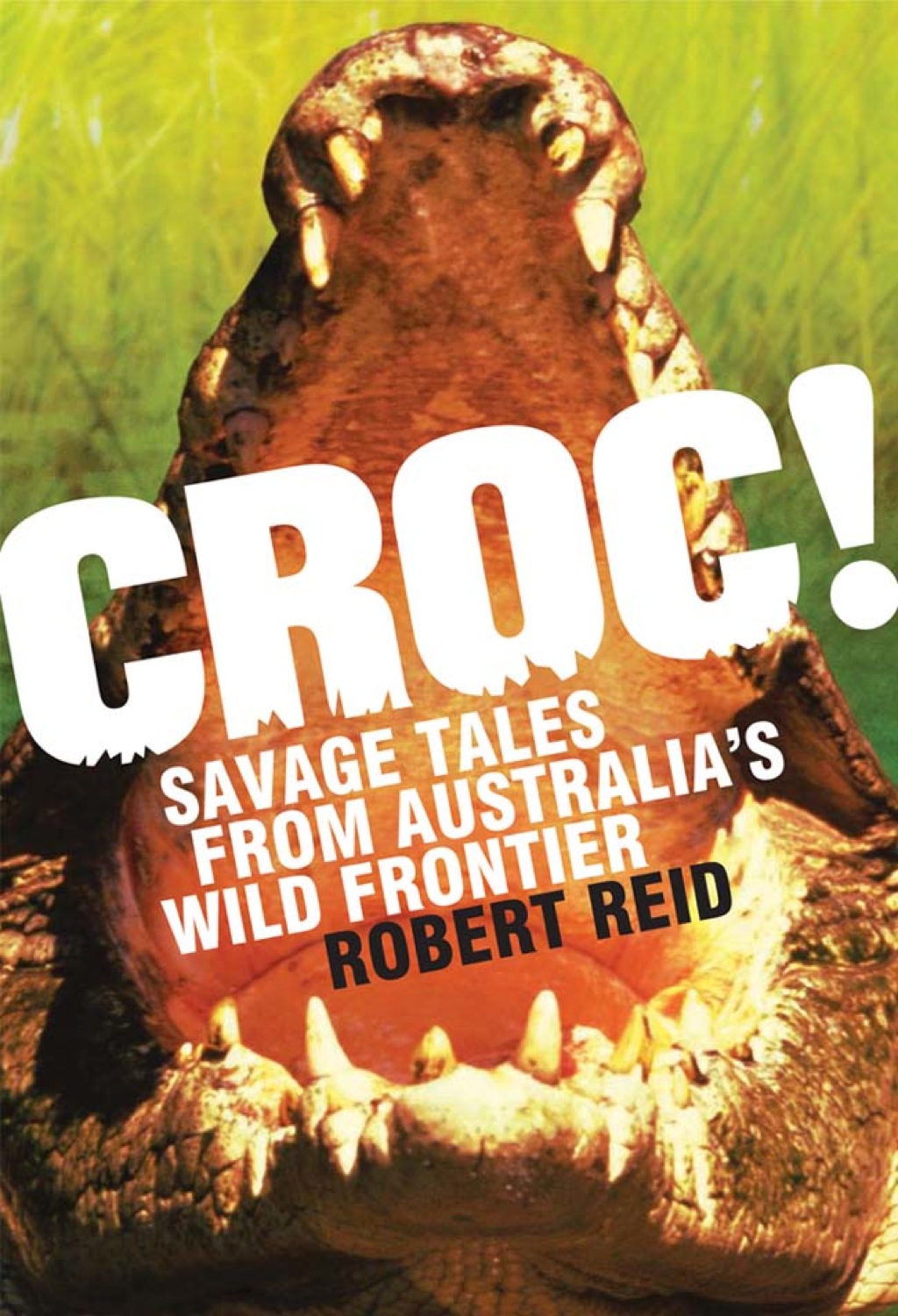 Croc! Savage tales from Australia’s wild frontier