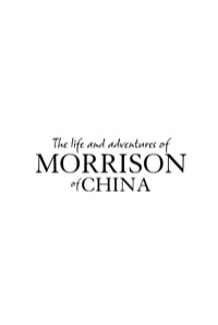 Cover image: The Life and Adventures of Morrison of China 9781741753516