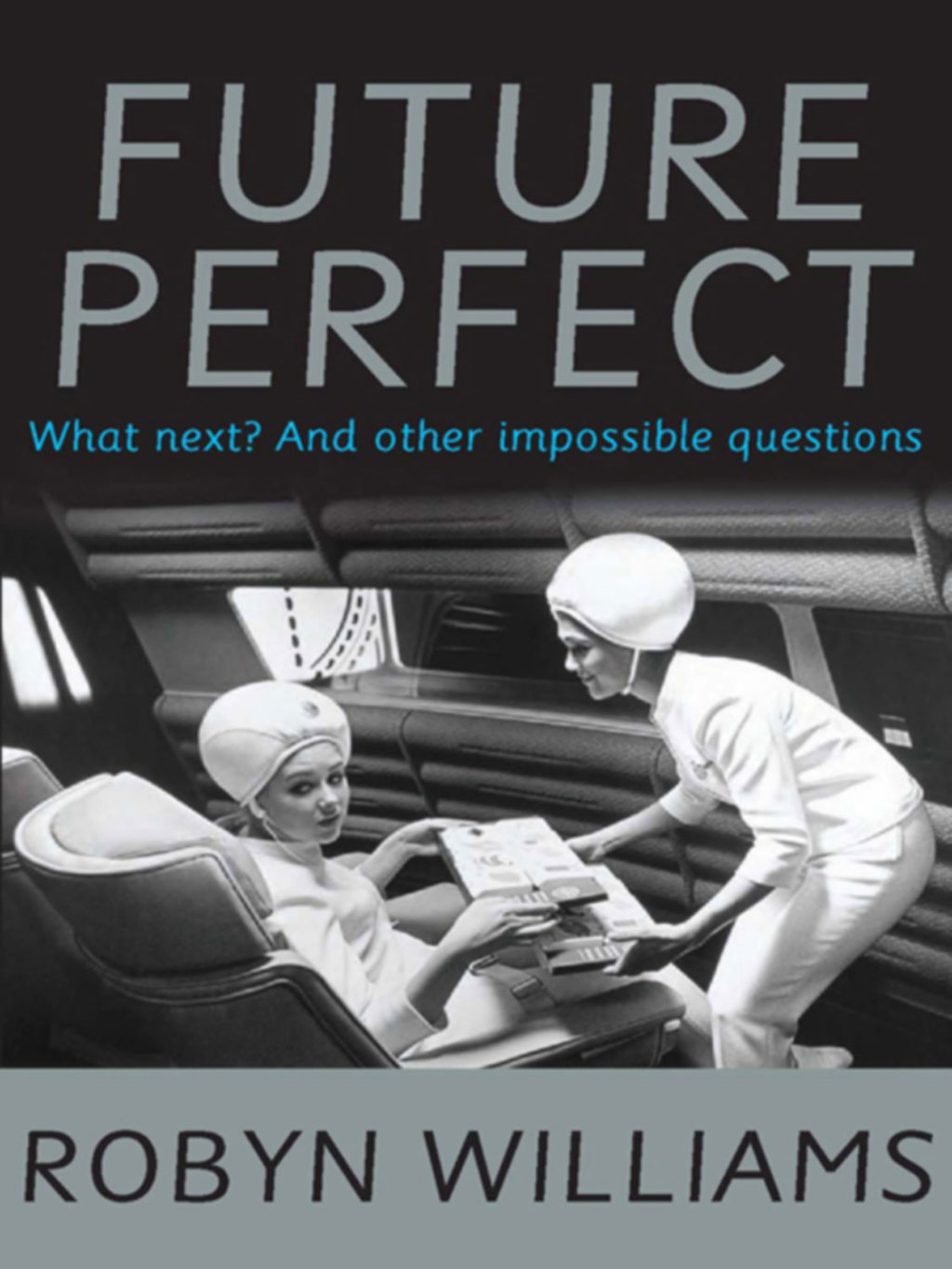 Future Perfect What next? and other impossible questions