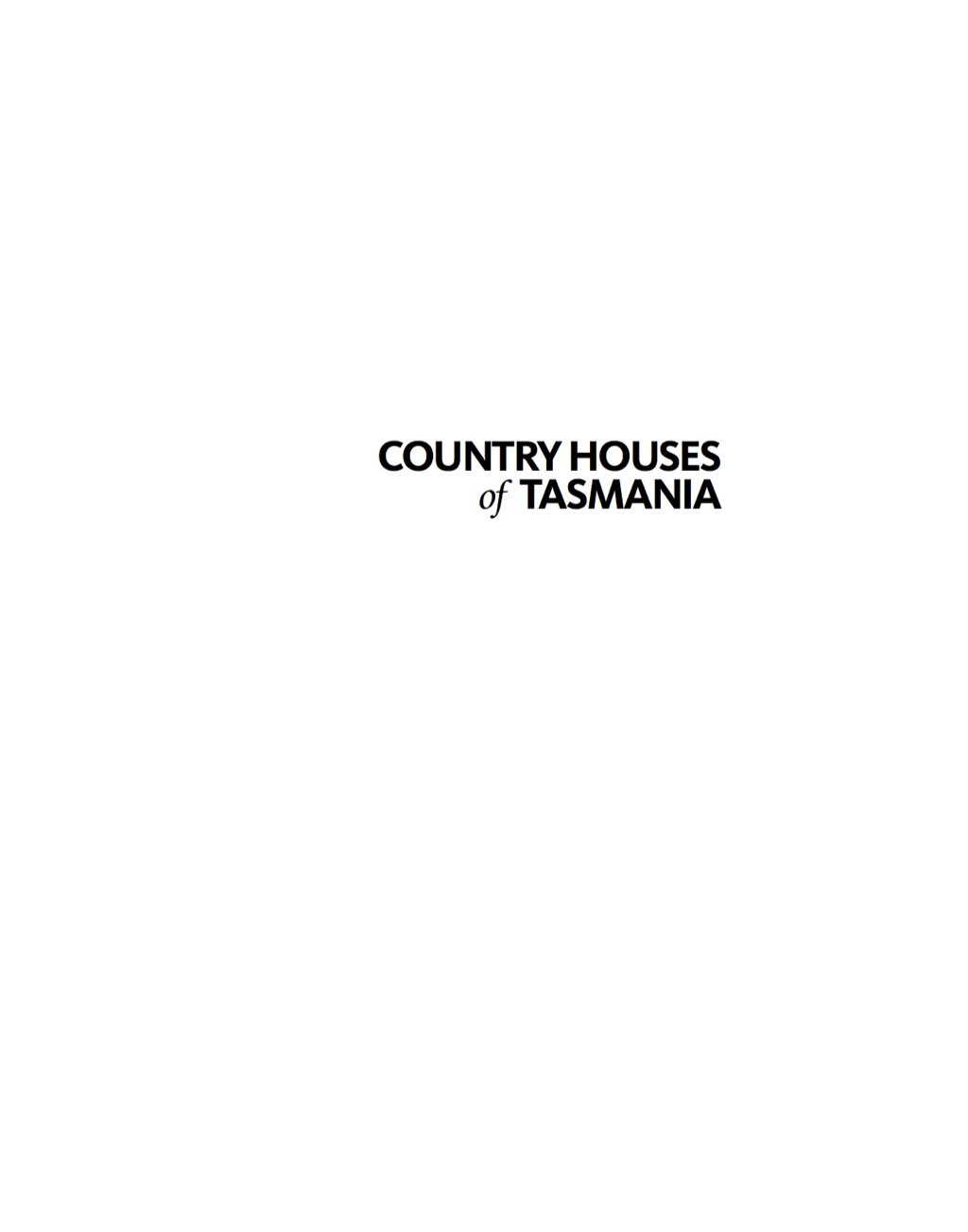 Country Houses of Tasmania Behind the closed doors of our finest private colonial estates