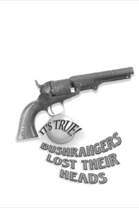 Omslagafbeelding: It's True! Bushrangers Lost Their Heads (23) 9781741142983