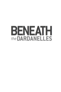 Omslagafbeelding: Beneath the Dardanelles 9781741755954