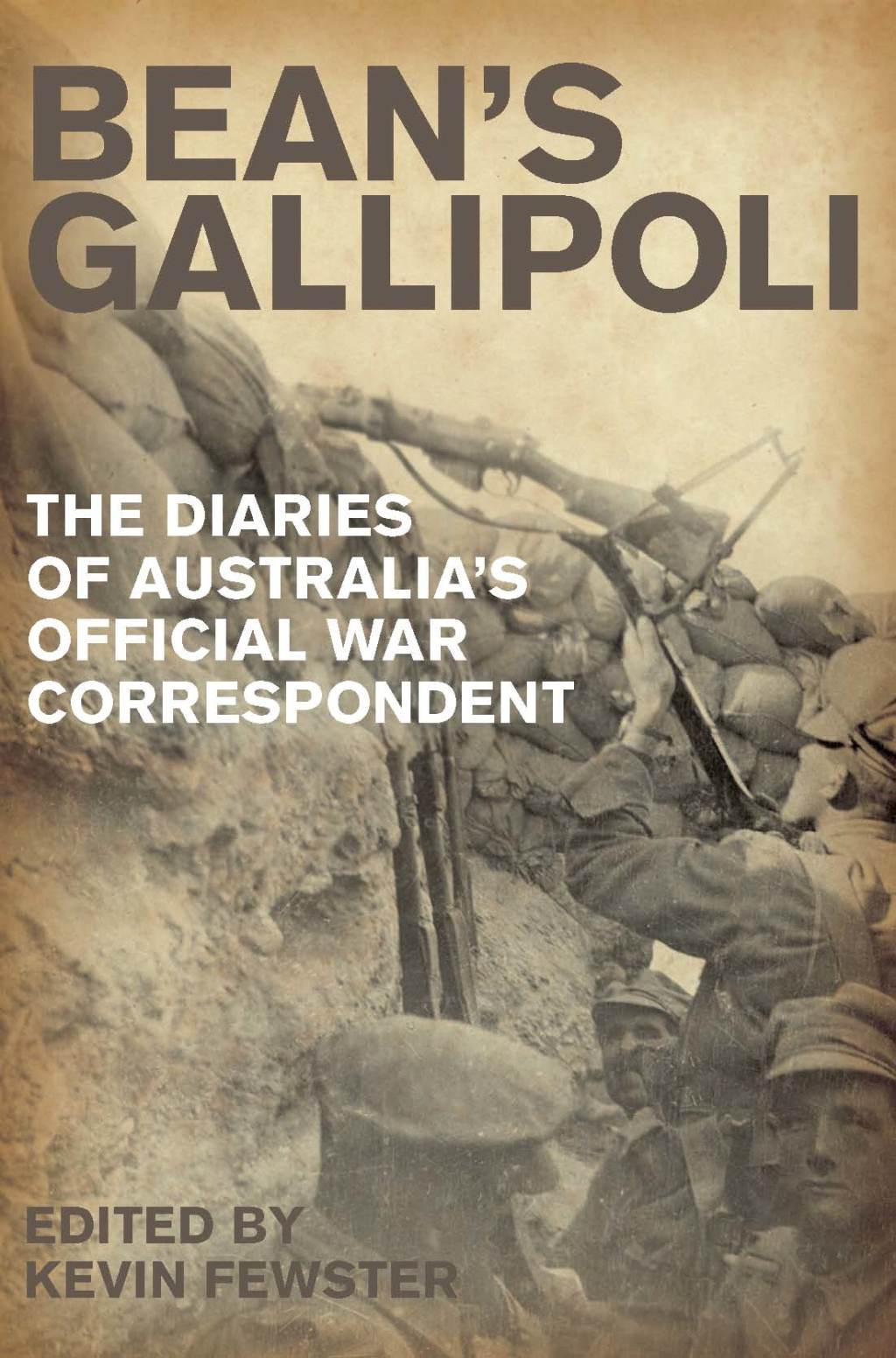 Bean’s Gallipoli The diaries of Australia’s official war correspondent