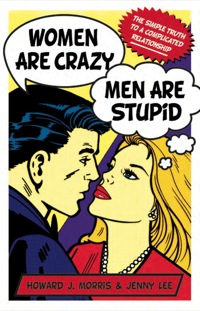 Cover image: Women Are Crazy, Men Are Stupid 9781742372136