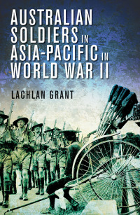 Imagen de portada: Australian Soldiers in Asia-Pacific in World War II 9781742231419