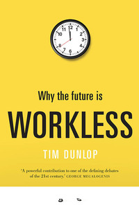 Imagen de portada: Why the Future Is Workless 1st edition 9781742234823