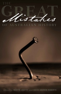 Cover image: The Great Mistakes of Australian History 9780868409955