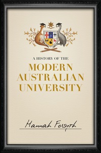 Imagen de portada: A History of the Modern Australian University 9781742234120