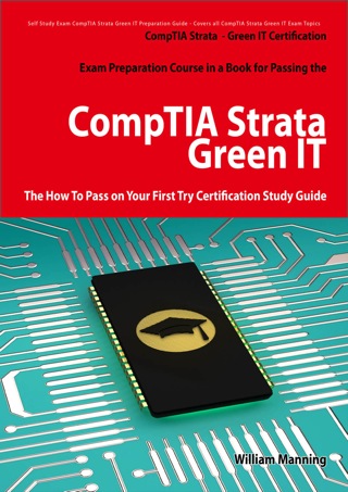 Cover image: CompTIA Strata - Green IT Certification Exam Preparation Course in a Book for Passing the CompTIA Strata - Green IT Exam - The How To Pass on Your First Try Certification Study Guide 1st edition 9781742442464