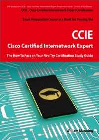 Cover image: Cisco Certified Internetwork Expert - CCIE Certification Exam Preparation Course in a Book for Passing the Cisco Certified Internetwork Expert - CCIE Exam - The How To Pass on Your First Try Certification Study Guide 1st edition 9781742442518