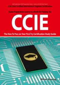 Cover image: CCIE Cisco Certified Internetwork Engineer Certification Exam Preparation Course in a Book for Passing the CCIE Exam - The How To Pass on Your First Try Certification Study Guide 1st edition 9781742442679