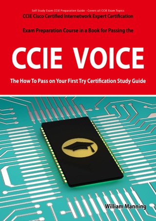 Cover image: CCIE Cisco Certified Internetwork Expert Voice Certification Exam Preparation Course in a Book for Passing the CCIE Exam - The How To Pass on Your First Try Certification Study Guide 1st edition 9781742442839