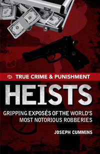 Cover image: True Crime and Punishment: Heists 9781741968057