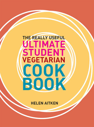 Imagen de portada: The Really Useful Ultimate Student Vegetarian Cookbook 9781741962475