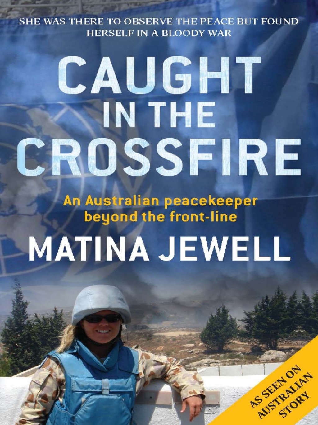 Caught in the Crossfire An Australian peacekeeper beyond the front-line
