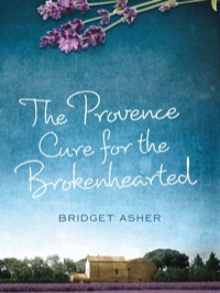 表紙画像: The Provence Cure for the Brokenhearted 9781742376424