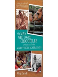 Omslagafbeelding: The Man Who Loved Crocodiles and Stories of Other Adventurous Australians 9781742370330
