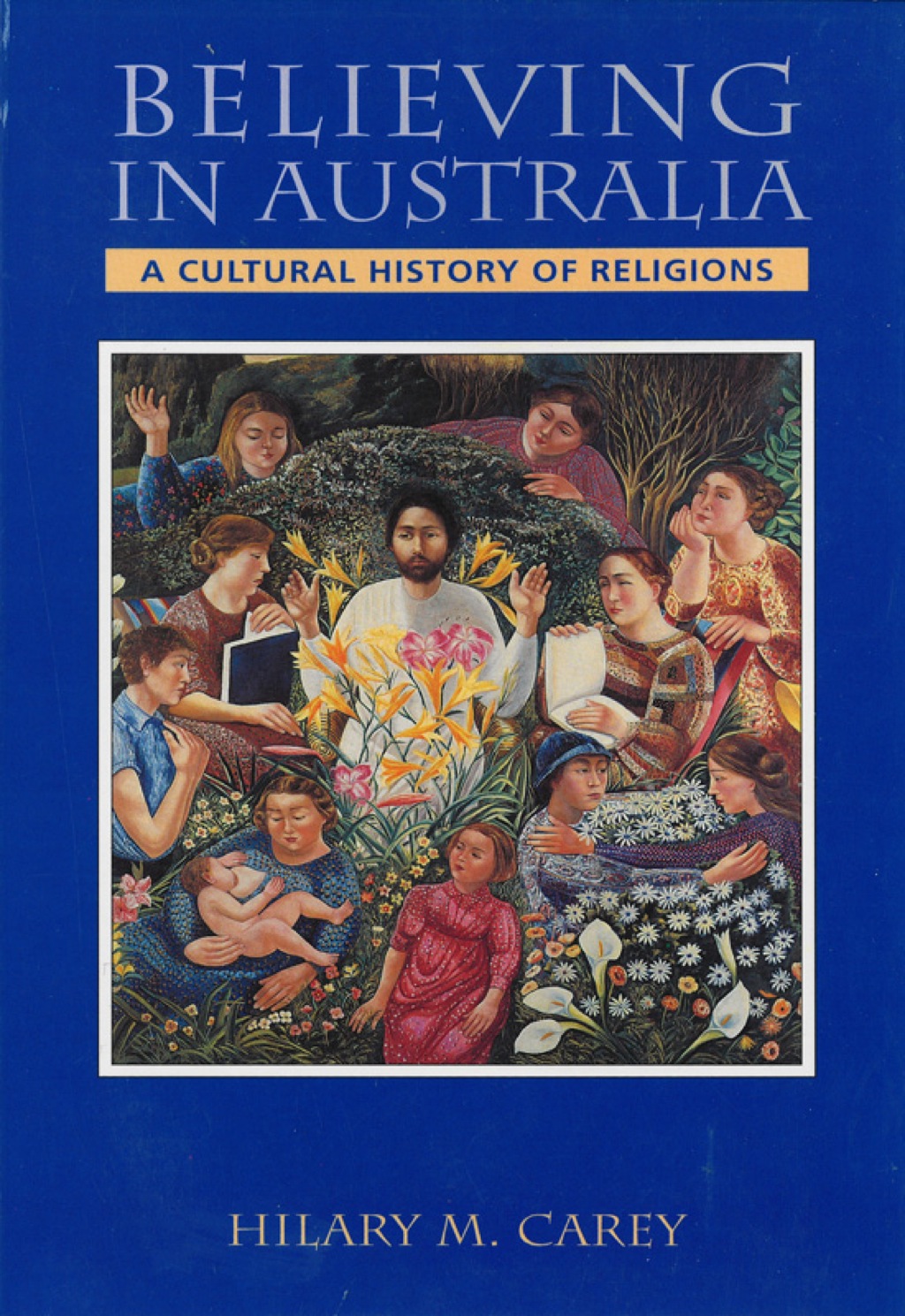 Believing in Australia A cultural history of religions