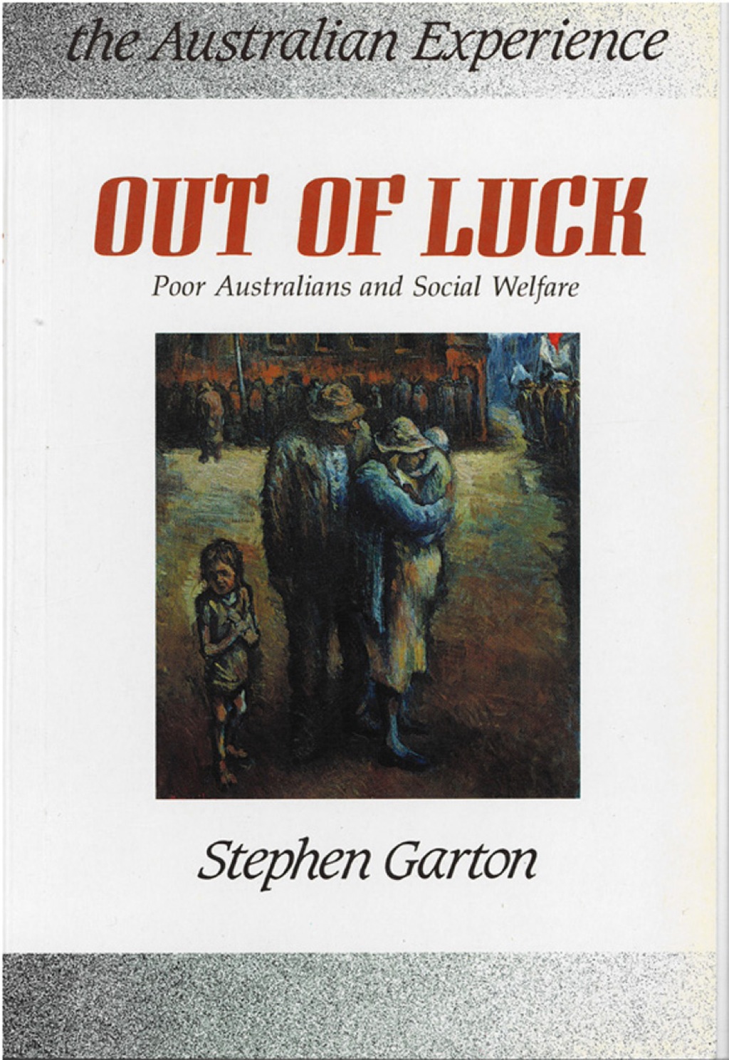 Out of Luck Poor Australians and social welfare 1788-1988