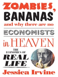 Imagen de portada: Zombies, Bananas and Why There Are No Economists in Heaven 1st edition 9781742379975
