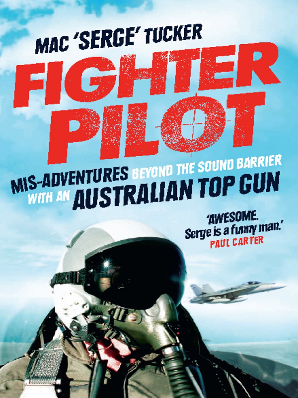 Fighter Pilot Mis-Adventures beyond the sound barrier with an Australian Top Gun 1st Edition