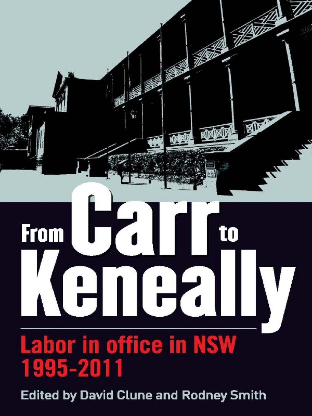 From Carr to Keneally Labor in office in NSW 1995-2011 1st Edition
