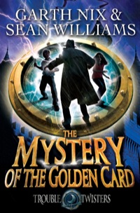 Cover image: The Mystery of the Golden Card: Troubletwisters 3 9781742374000