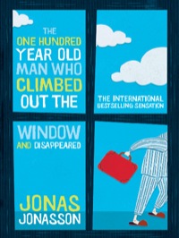 Cover image: The One Hundred-Year-Old Man Who Climbed Out The Window And Disappeared 9781743311271