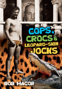 Omslagafbeelding: Cops, Crocs & Leopard-Skin Jocks 9780958570244
