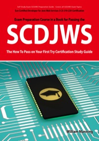 Titelbild: SCDJWS: Sun Certified Developer for Java Web Services 5 CX-310-230 Exam Certification Exam Preparation Course in a Book for Passing the SCDJWS Exam - The How To Pass on Your First Try Certification Study Guide 1st edition 9781742445809