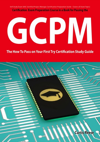 Cover image: GIAC Certified Project Manager Certification (GCPM) Exam Preparation Course in a Book for Passing the GCPM Exam - The How To Pass on Your First Try Certification Study Guide 1st edition 9781742448619