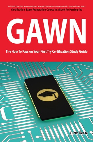 表紙画像: GIAC Assessing Wireless Networks Certification (GAWN) Exam Preparation Course in a Book for Passing the GAWN Exam - The How To Pass on Your First Try Certification Study Guide 1st edition 9781742448688