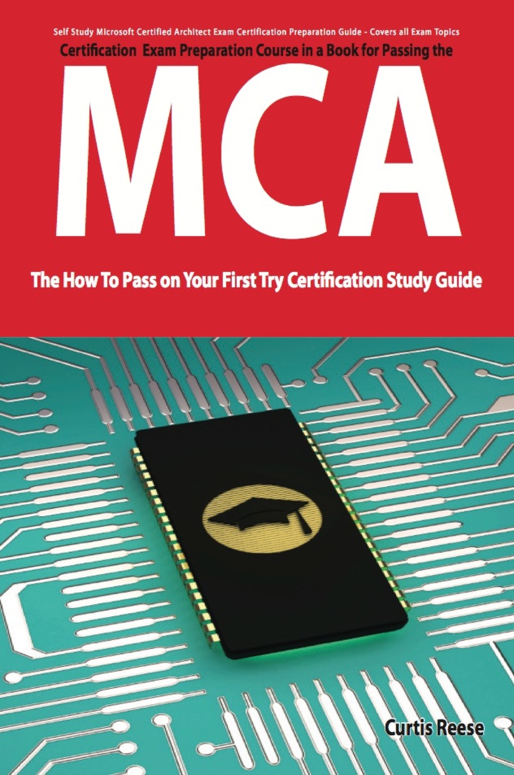 Microsoft Certified Architect certification (MCA) Exam Preparation Course in a Book for Passing the MCA Exam - The How To - 1st Edition (eBook)