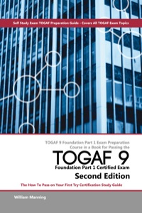 Titelbild: TOGAF 9 Foundation Part 1 Exam Preparation Course in a Book for Passing the TOGAF 9 Foundation Part 1 Certified Exam - The How To Pass on Your First Try Certification Study Guide 2nd edition 9781743040584