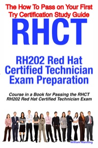 Cover image: RHCT - RH202 Red Hat Certified Technician Certification Exam Preparation Course in a Book for Passing the RHCT - RH202 Red Hat Certified Technician Exam - The How To Pass on Your First Try Certification Study Guide 1st edition 9781742441467