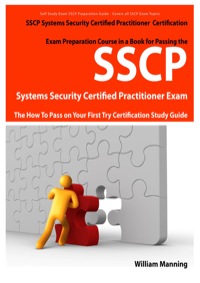 Omslagafbeelding: SSCP Systems Security Certified Certification Exam Preparation Course in a Book for Passing the SSCP Systems Security Certified  Exam - The How To Pass on Your First Try Certification Study Guide 1st edition 9781742441672