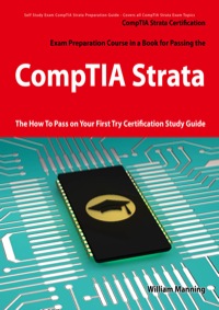 Omslagafbeelding: CompTIA Strata Certification Exam Preparation Course in a Book for Passing the CompTIA Strata Exam - The How To Pass on Your First Try Certification Study Guide 9781742442426