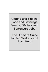 Omslagafbeelding: How to Land a Top-Paying Food and Beverage Service Waiters and Bartenders Job: Your Complete Guide to Opportunities, Resumes and Cover Letters, Interviews, Salaries, Promotions, What to Expect From Recruiters and More! 9781742446158