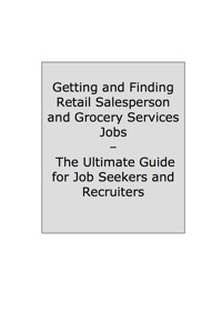 Cover image: How to Land a Top-Paying Retail Salesperson and Grocery Services Job: Your Complete Guide to Opportunities, Resumes and Cover Letters, Interviews, Salaries, Promotions, What to Expect From Recruiters and More! 9781742446165