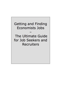 Omslagafbeelding: How to Land a Top-Paying Economists Job: Your Complete Guide to Opportunities, Resumes and Cover Letters, Interviews, Salaries, Promotions, What to Expect From Recruiters and More! 9781742446301