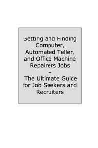 Cover image: How to Land a Top-Paying Computer Automated Teller and Office Machine Repairers Job: Your Complete Guide to Opportunities, Resumes and Cover Letters, Interviews, Salaries, Promotions, What to Expect From Recruiters and More! 9781742446318